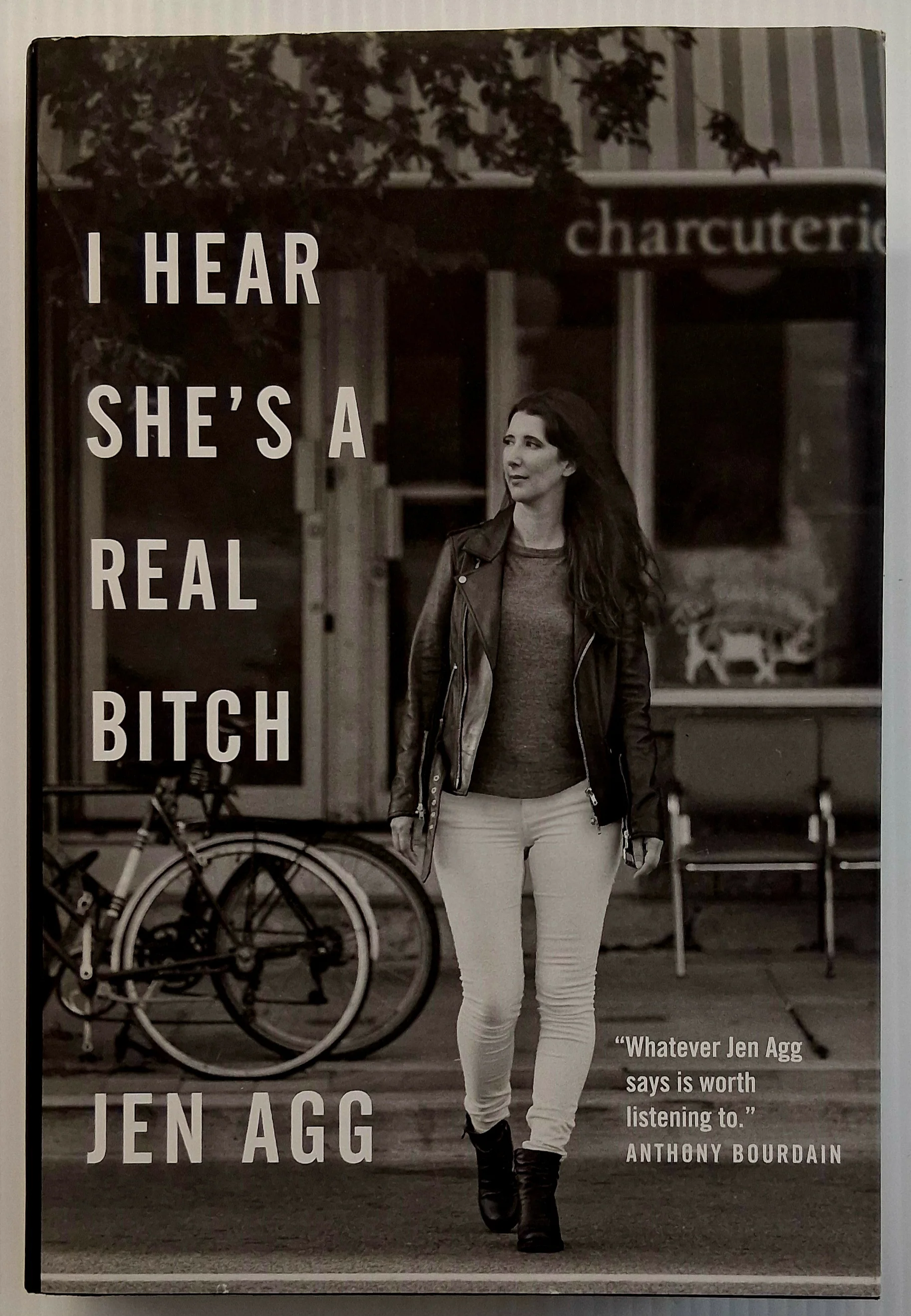 I HEAR SHE'S A REAL BITCH - Jen Agg