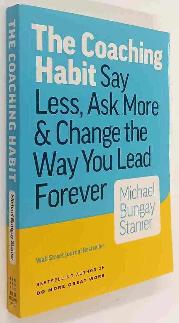 THE COACHING HABIT - Michael Bungay Stanier - Image 5